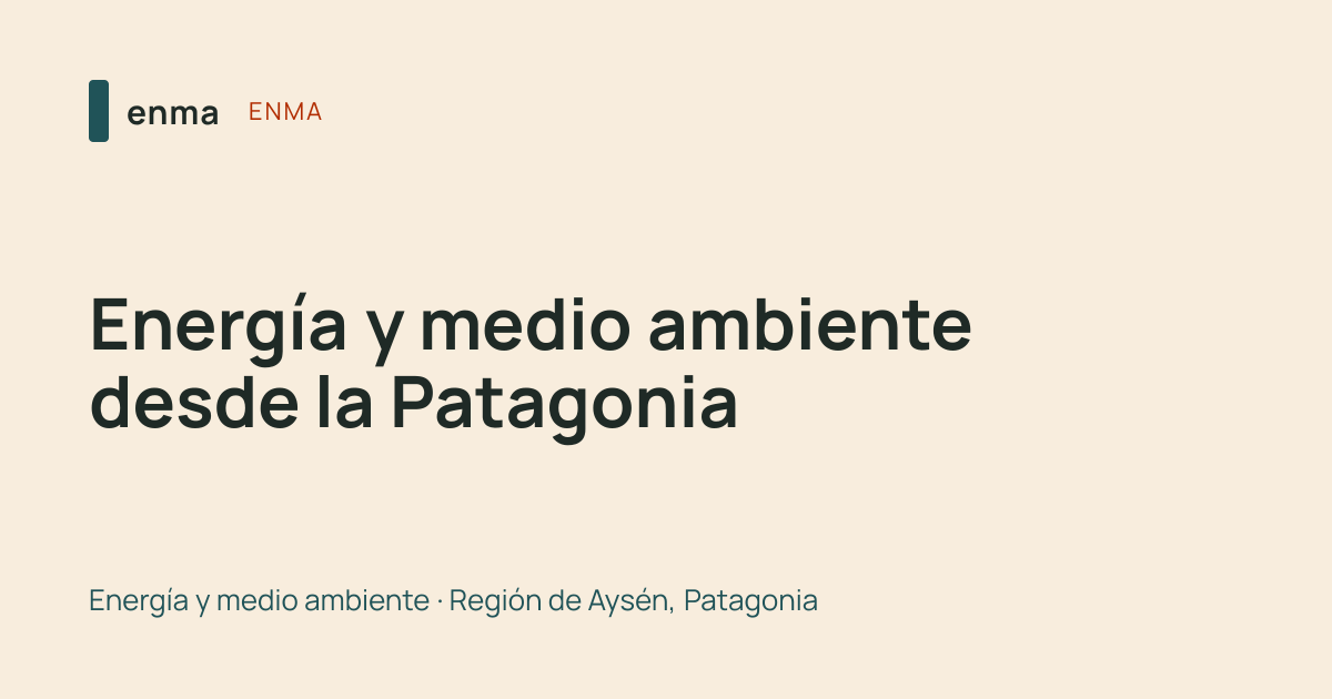 Enma — Energía y medio ambiente desde la Patagonia